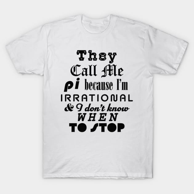 They Call Me Pi T-Shirt by SCL1CocoDesigns